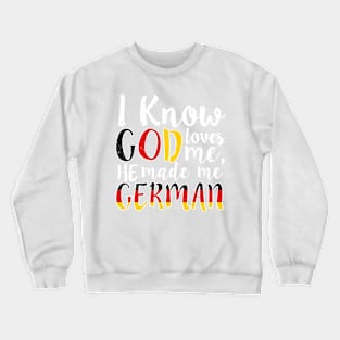 God Loves Me He Made Me German Flag Colors T-Shirt T-Shirt Crewneck Sweatshirt